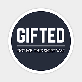 FUNNY QUOTES / GIFTED Magnet